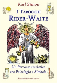 I tarocchi Rider-Waite. Un percorso iniziatico tra psicologia e simbolo - Librerie.coop