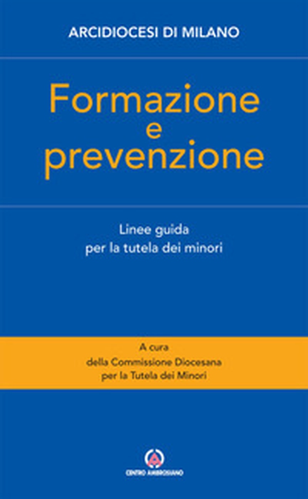 Formazione e prevenzione. Linee guida per la tutela dei minori - Librerie.coop Formazione e prevenzione. Linee guida per la tutela dei minori - Librerie.coop