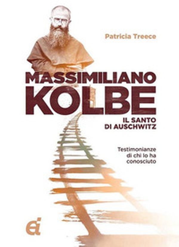 Massimiliano Kolbe. Il santo di Auschwitz. Testimonianze di coloro che lo hanno conosciuto - Librerie.coop Massimiliano Kolbe. Il santo di Auschwitz. Testimonianze di coloro che lo hanno conosciuto - Librerie.coop