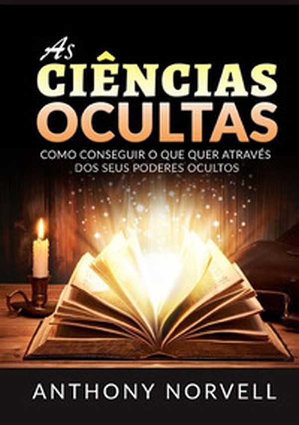 As ciências ocultas. Como conseguir o que quer através dos seus poderes ocultos - Librerie.coop As ciências ocultas. Como conseguir o que quer através dos seus poderes ocultos - Librerie.coop