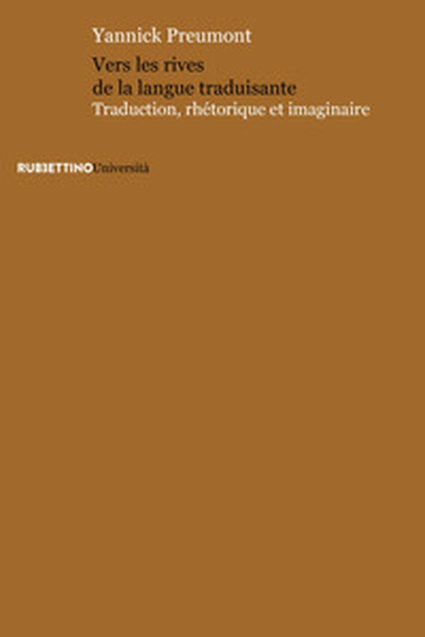 Vers les rives de la langue traduisante. Traduction, rhétorique et imaginaire - Librerie.coop Vers les rives de la langue traduisante. Traduction, rhétorique et imaginaire - Librerie.coop