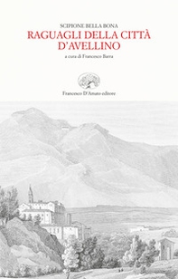Raguagli della città d'Avellino (rist. anast. Trani, 1656) - Librerie.coop