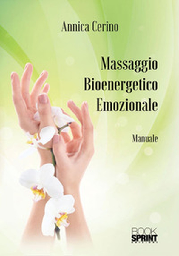 Massaggio bioenergetico emozionale - Librerie.coop Massaggio bioenergetico emozionale - Librerie.coop