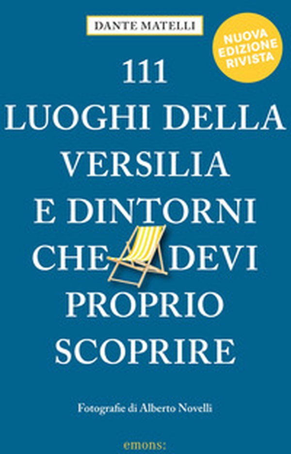 111 luoghi della Versilia e dintorni che devi proprio scoprire - Librerie.coop 111 luoghi della Versilia e dintorni che devi proprio scoprire - Librerie.coop