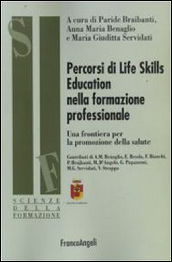 Percorsi di life skills education nella formazione professionale. Una frontiera per la promozione della salute - Librerie.coop Percorsi di life skills education nella formazione professionale. Una frontiera per la promozione della salute - Librerie.coop