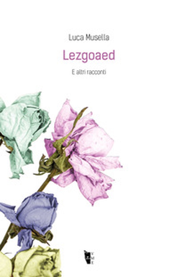 Lezgoaed. E altri racconti - Librerie.coop Lezgoaed. E altri racconti - Librerie.coop