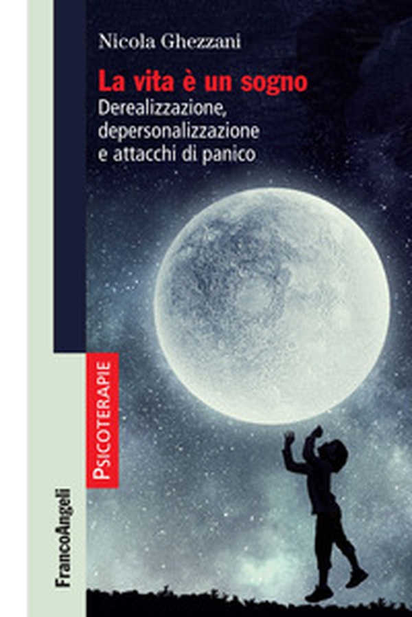La vita è un sogno. Derealizzazione, depersonalizzazione e attacchi di panico - Librerie.coop La vita è un sogno. Derealizzazione, depersonalizzazione e attacchi di panico - Librerie.coop