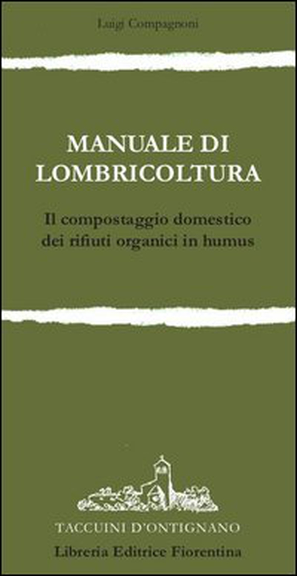 Manuale di lombricoltura. Il compostaggio domestico dei rifiuti organici in humus - Librerie.coop Manuale di lombricoltura. Il compostaggio domestico dei rifiuti organici in humus - Librerie.coop