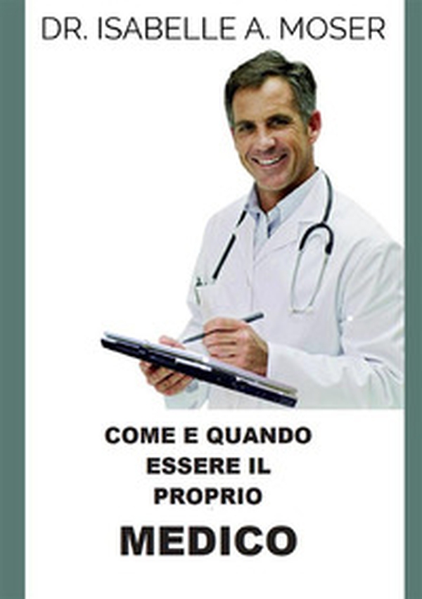 Come e quando essere il proprio medico - Librerie.coop Come e quando essere il proprio medico - Librerie.coop