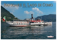 Navigare il lago di Como. La flotta, il paesaggio, l'ospitalità. Ediz. italiana e inglese - Librerie.coop