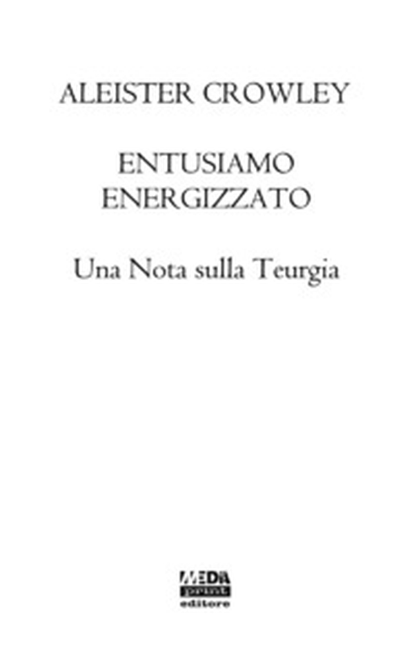 Entusiasmo energizzato. Una nota sulla Teurgia - Librerie.coop Entusiasmo energizzato. Una nota sulla Teurgia - Librerie.coop
