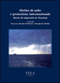 Diritto di asilo e protezione internazionale. Storie di migranti in Toscana - Librerie.coop