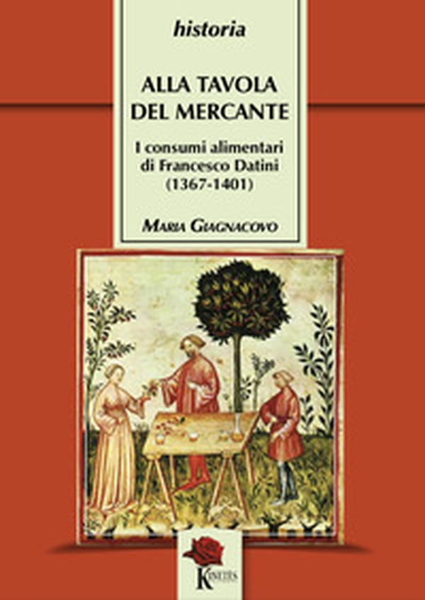Alla tavola del mercante. I consumi alimentari di Francesco Datini (1367-1401) - Librerie.coop Alla tavola del mercante. I consumi alimentari di Francesco Datini (1367-1401) - Librerie.coop