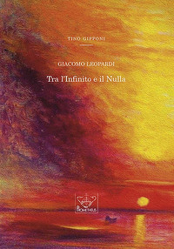 Giacomo Leopardi. Tra l'Infinito e il Nulla - Librerie.coop Giacomo Leopardi. Tra l'Infinito e il Nulla - Librerie.coop