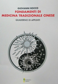 Fondamenti di medicina tradizionale cinese. Quaderno di appunti - Librerie.coop