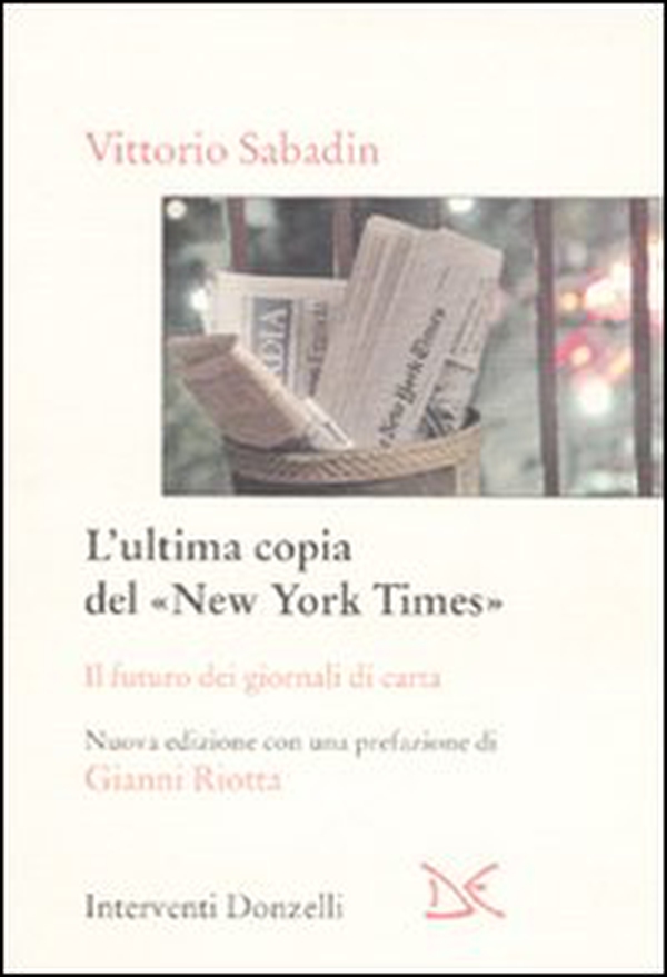 L'ultima copia del «New York Times». Il futuro dei giornali di carta - Librerie.coop L'ultima copia del «New York Times». Il futuro dei giornali di carta - Librerie.coop