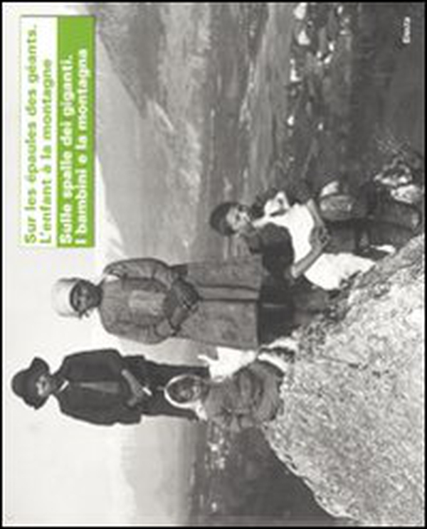 Sur les épaules des géants. L'enfant à la montagne-Sulle spalle dei giganti. I bambini e la montagna - Librerie.coop Sur les épaules des géants. L'enfant à la montagne-Sulle spalle dei giganti. I bambini e la montagna - Librerie.coop