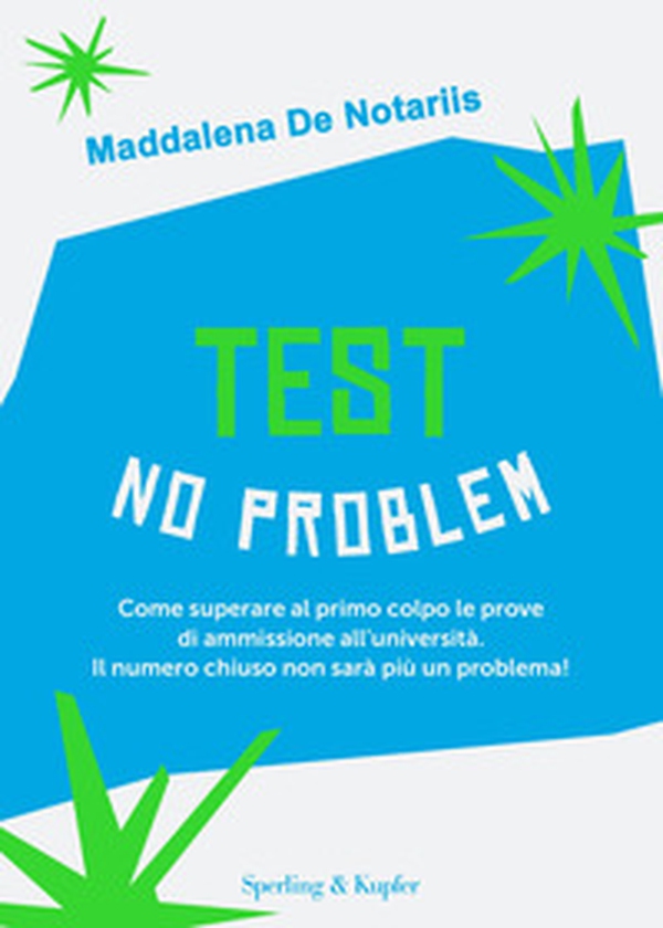 Test no problem. Come superare al primo colpo le prove di ammissione all'università. Il numero chiuso non sarà più un problema! - Librerie.coop Test no problem. Come superare al primo colpo le prove di ammissione all'università. Il numero chiuso non sarà più un problema! - Librerie.coop