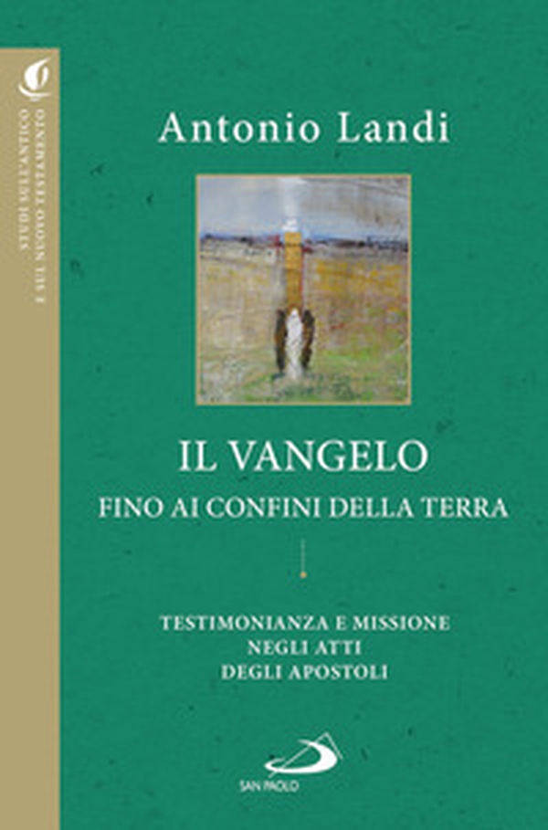 Il Vangelo fino ai confini della terra. Testimonianze e missione negli Atti degli apostoli - Librerie.coop Il Vangelo fino ai confini della terra. Testimonianze e missione negli Atti degli apostoli - Librerie.coop