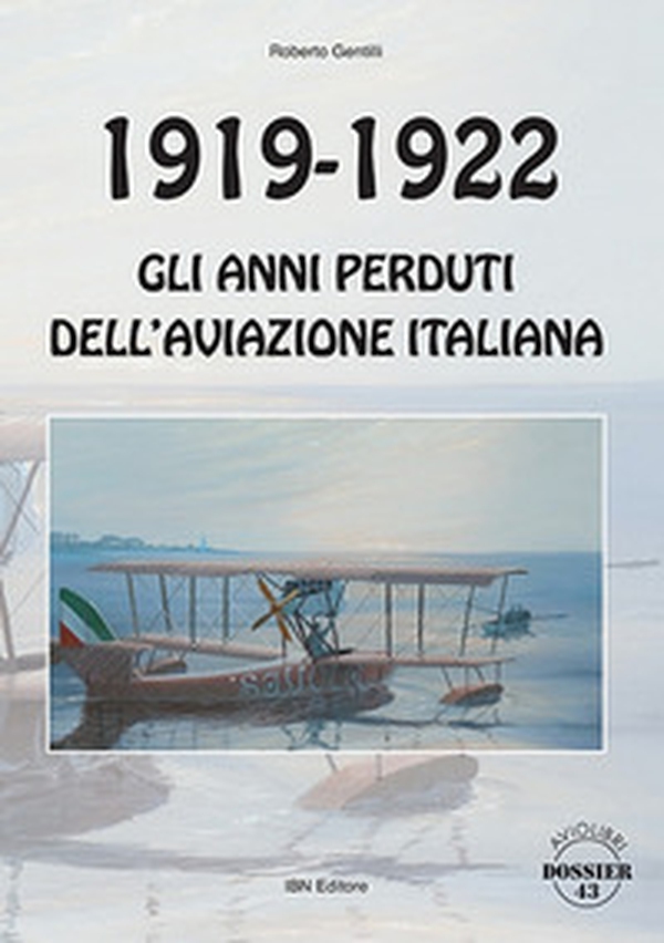 1919-1922. Gli anni perduti dell'aviazione italiana - Librerie.coop 1919-1922. Gli anni perduti dell'aviazione italiana - Librerie.coop