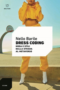 Dress coding. Moda e stili dalla strada al metaverso - Librerie.coop