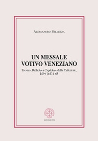 Un messale votivo veneziano. Treviso, Biblioteca Capitolare della Cattedrale, I.99 (4) ff. 1-65 - Librerie.coop