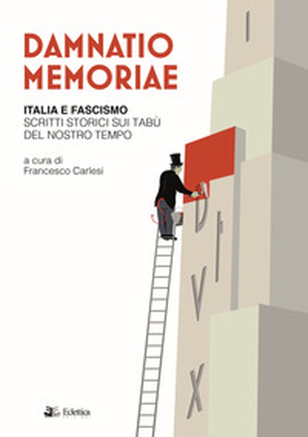 Damnatio memoriae. Italia e fascismo. Scritti storici sui tabù del nostro tempo - Librerie.coop Damnatio memoriae. Italia e fascismo. Scritti storici sui tabù del nostro tempo - Librerie.coop