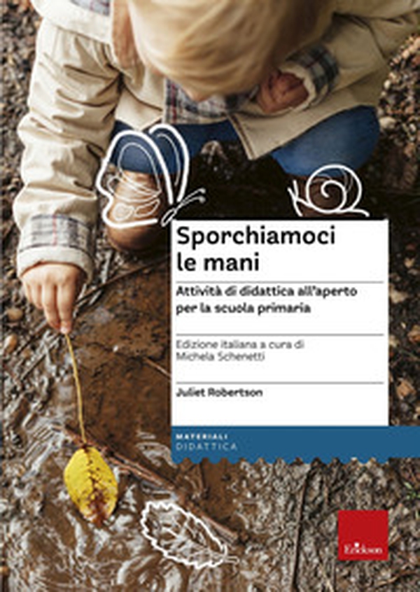 Sporchiamoci le mani. Attività di didattica all'aperto per la scuola primaria - Librerie.coop Sporchiamoci le mani. Attività di didattica all'aperto per la scuola primaria - Librerie.coop