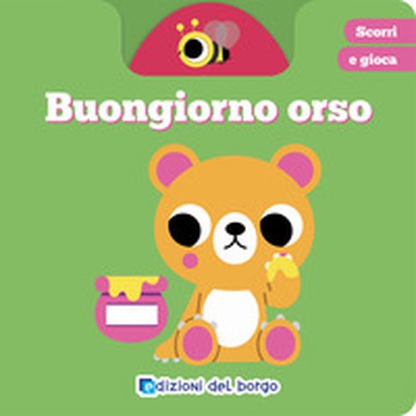 Buongiorno orso. Scorri e gioca - Librerie.coop Buongiorno orso. Scorri e gioca - Librerie.coop