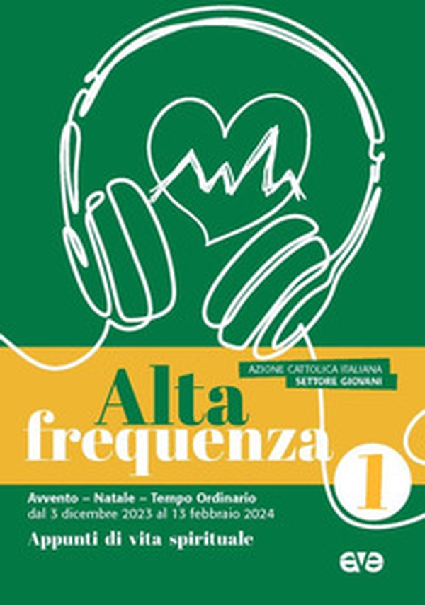 Alta frequenza. Vita spirituale. Avvento Natale e Tempo ordinario. dal 3 dicembre 2023 al 13 febbraio 2024 - Vol. 1 - Librerie.coop Alta frequenza. Vita spirituale. Avvento Natale e Tempo ordinario. dal 3 dicembre 2023 al 13 febbraio 2024 - Vol. 1 - Librerie.coop