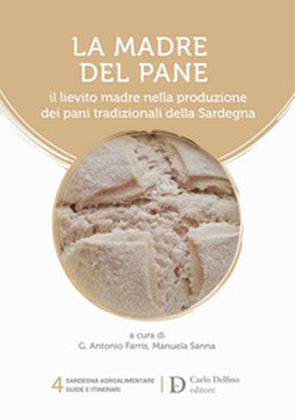 La madre del pane. Il lievito madre nella produzione dei pani tradizionali della Sardegna - Librerie.coop La madre del pane. Il lievito madre nella produzione dei pani tradizionali della Sardegna - Librerie.coop