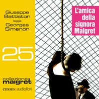 L'amica della signora Maigret letto da Giuseppe Battiston. Audiolibro. CD Audio formato MP3 - Librerie.coop