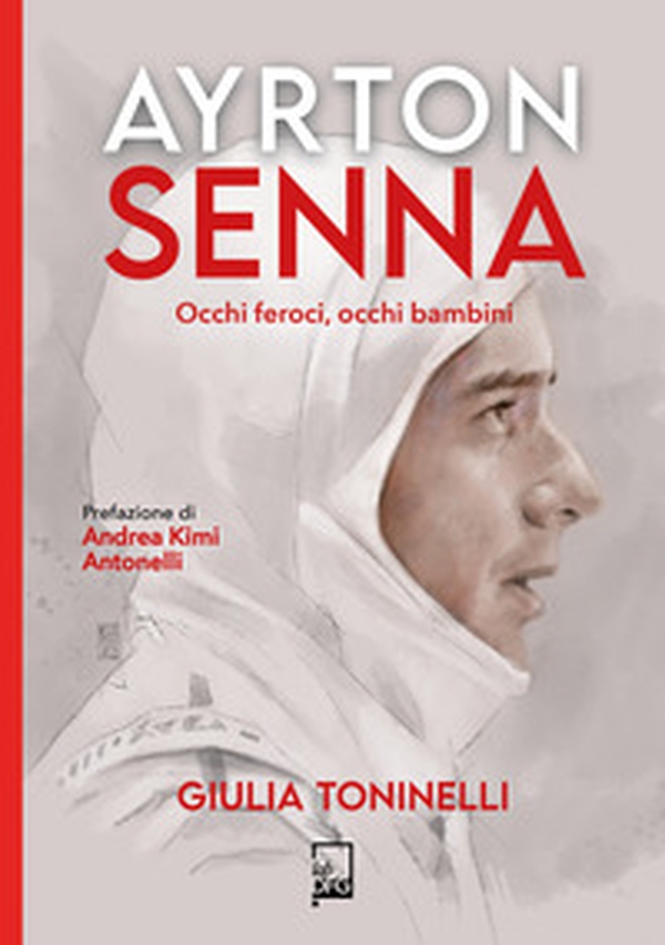 Ayrton Senna. Occhi feroci, occhi bambini - Librerie.coop Ayrton Senna. Occhi feroci, occhi bambini - Librerie.coop