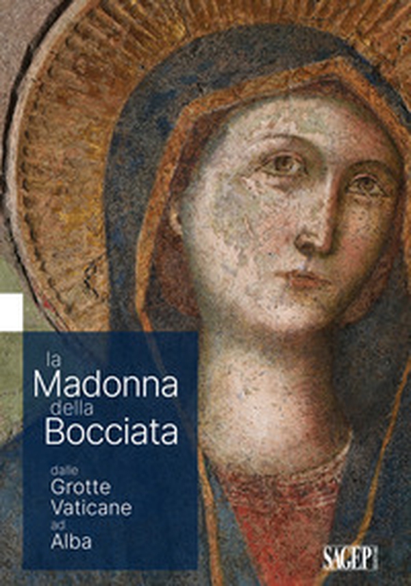 La Madonna delle Bocciata dalle Grotte Vaticane ad Alba - Librerie.coop La Madonna delle Bocciata dalle Grotte Vaticane ad Alba - Librerie.coop