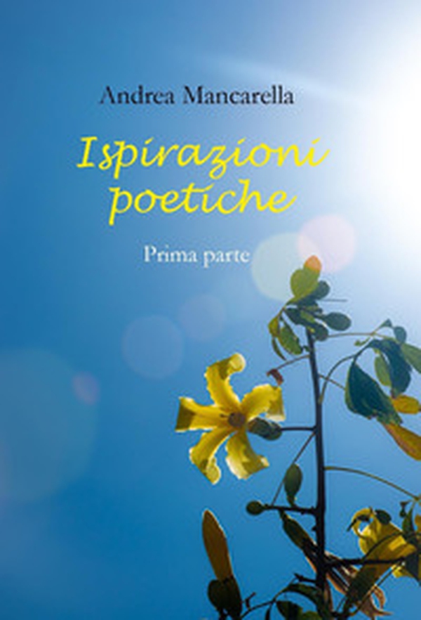 Ispirazioni poetiche - Vol. 1 - Librerie.coop Ispirazioni poetiche - Vol. 1 - Librerie.coop