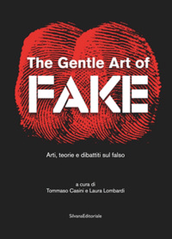 The gentle art of fake. Arti, teorie e dibattiti sul falso - Librerie.coop The gentle art of fake. Arti, teorie e dibattiti sul falso - Librerie.coop