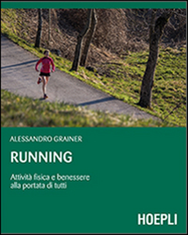 Running. Attività fisica e benessere alla portata di tutti - Librerie.coop Running. Attività fisica e benessere alla portata di tutti - Librerie.coop
