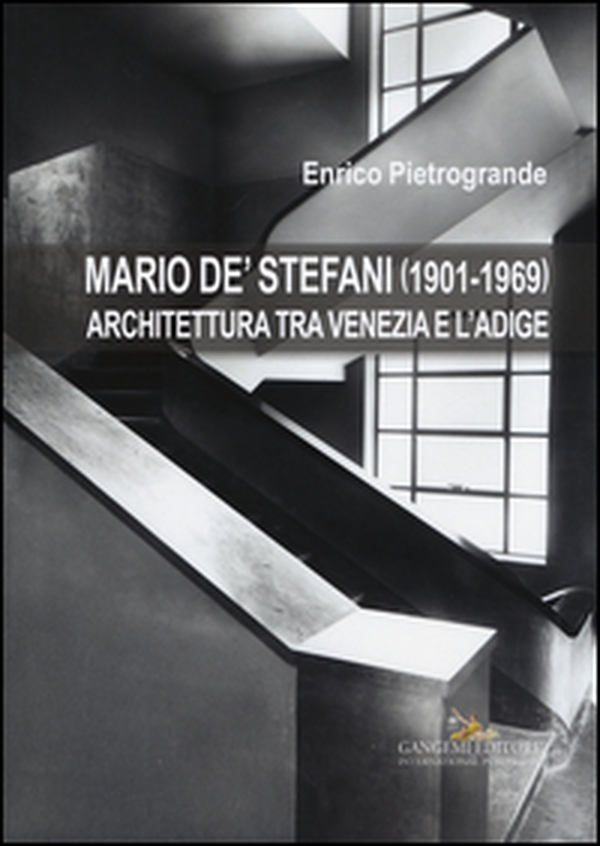 Mario De' Stefani (1901-1969). Architettura tra Venezia e l'Adige - Librerie.coop Mario De' Stefani (1901-1969). Architettura tra Venezia e l'Adige - Librerie.coop