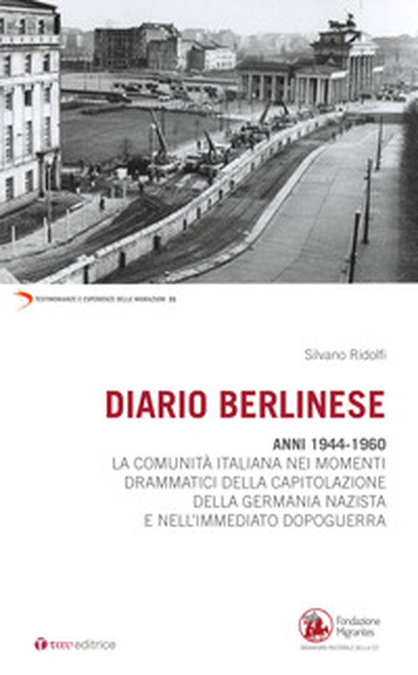 Diario berlinese. 1944-1960. La comunità italiana nei momenti drammatici della capitolazione della Germania nazista e nell'immediato dopoguerra - Librerie.coop Diario berlinese. 1944-1960. La comunità italiana nei momenti drammatici della capitolazione della Germania nazista e nell'immediato dopoguerra - Librerie.coop