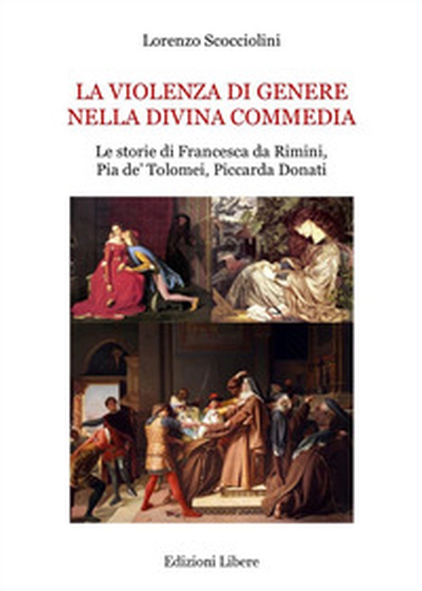 La violenza di genere nella Divina Commedia. Le storie di Francesca da Rimini, Pia de' Tolomei, Piccarda Donati - Librerie.coop La violenza di genere nella Divina Commedia. Le storie di Francesca da Rimini, Pia de' Tolomei, Piccarda Donati - Librerie.coop