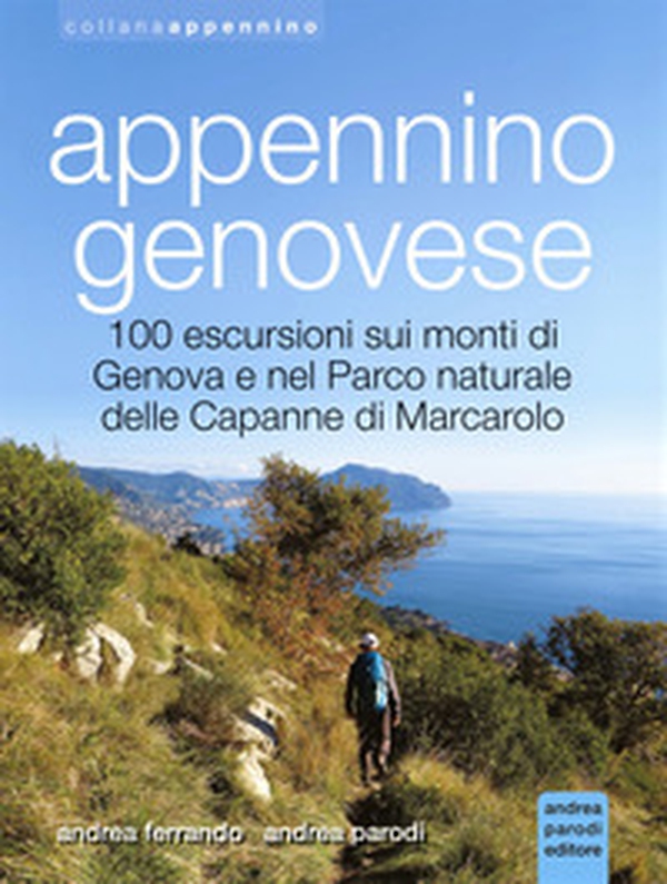 Appennino genovese. 100 escursioni sui monti di Genova e nel Parco naturale delle Capanne di Marcarolo - Librerie.coop Appennino genovese. 100 escursioni sui monti di Genova e nel Parco naturale delle Capanne di Marcarolo - Librerie.coop