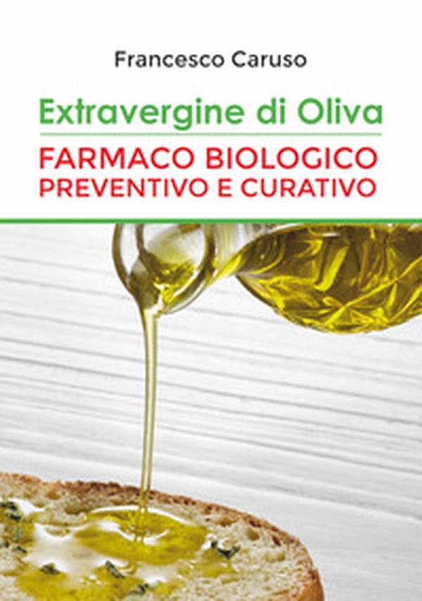 Extravergine d'oliva. Farmaco biologico preventivo e curativo - Librerie.coop Extravergine d'oliva. Farmaco biologico preventivo e curativo - Librerie.coop