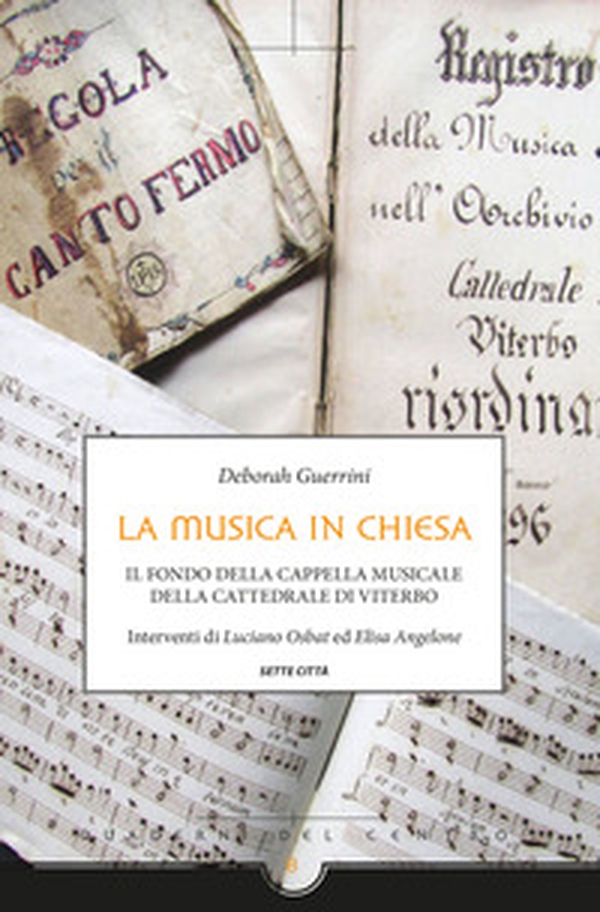 La musica in chiesa. Il fondo della cappella musicale della cattedrale di Viterbo - Librerie.coop La musica in chiesa. Il fondo della cappella musicale della cattedrale di Viterbo - Librerie.coop