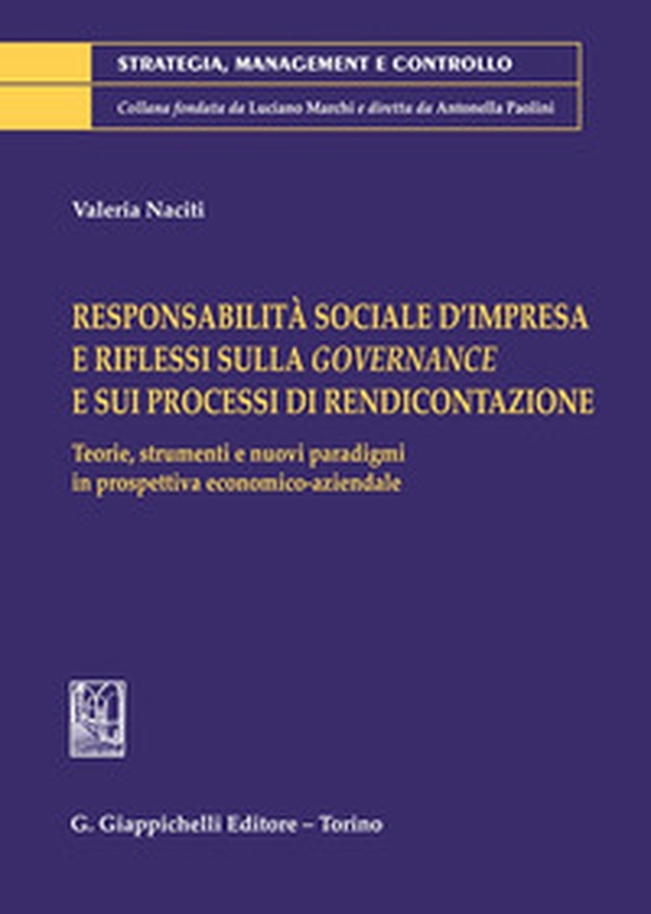 Responsabilità sociale d'impresa e riflessi sulla governance e sui processi di rendicontazione. Teorie, strumenti e nuovi paradigmi in prospettiva economico-aziendale - Librerie.coop Responsabilità sociale d'impresa e riflessi sulla governance e sui processi di rendicontazione. Teorie, strumenti e nuovi paradigmi in prospettiva economico-aziendale - Librerie.coop