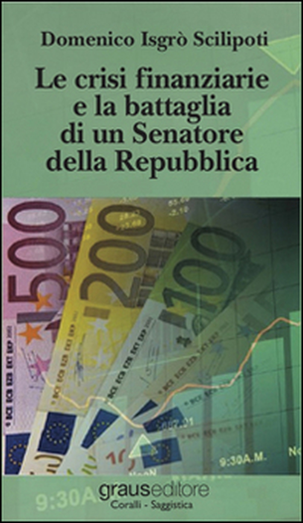 Le crisi finanziarie e la battaglia di un senatore della Repubblica - Librerie.coop Le crisi finanziarie e la battaglia di un senatore della Repubblica - Librerie.coop