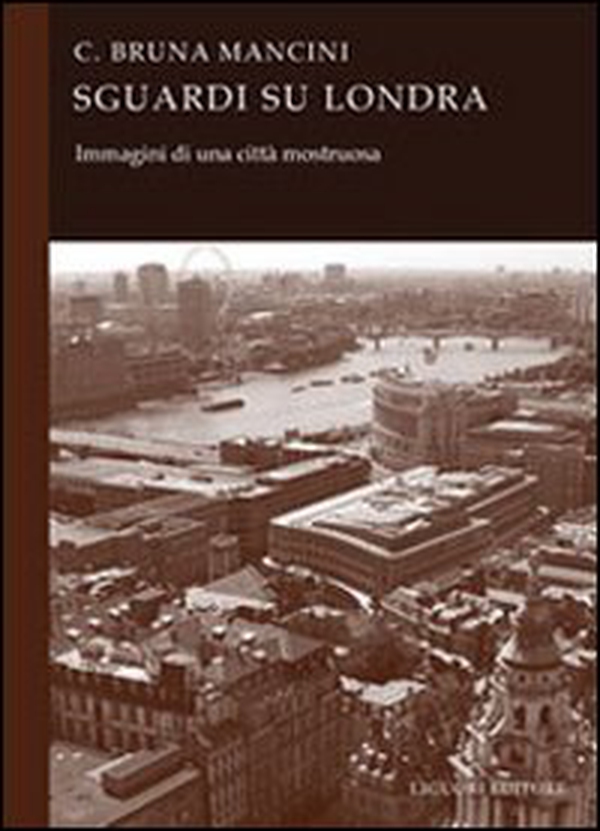 Sguardi su Londra. Immagini di una città mostruosa - Librerie.coop Sguardi su Londra. Immagini di una città mostruosa - Librerie.coop