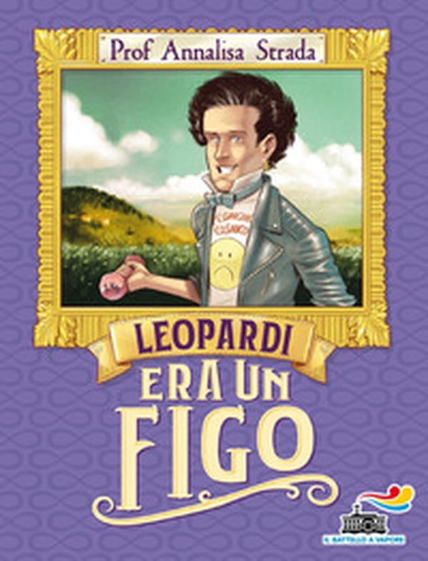 Leopardi era un figo - Librerie.coop Leopardi era un figo - Librerie.coop