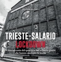 Trieste-Salario lockdown. Le immagini dei due mesi che hanno cambiato il mondo - Librerie.coop