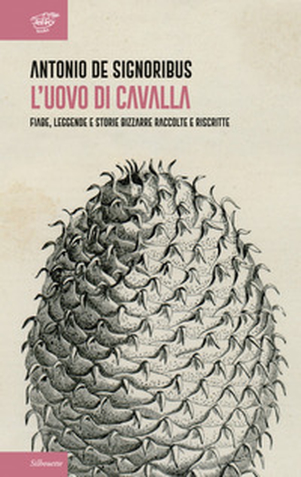 L'uovo di cavalla. Fiabe, leggende e storie bizzarre raccolte e riscritte - Librerie.coop L'uovo di cavalla. Fiabe, leggende e storie bizzarre raccolte e riscritte - Librerie.coop