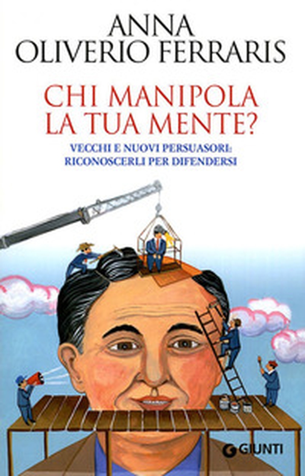 Chi manipola la tua mente? Vecchi e nuovi persuasori: riconoscerli per difendersi - Librerie.coop Chi manipola la tua mente? Vecchi e nuovi persuasori: riconoscerli per difendersi - Librerie.coop
